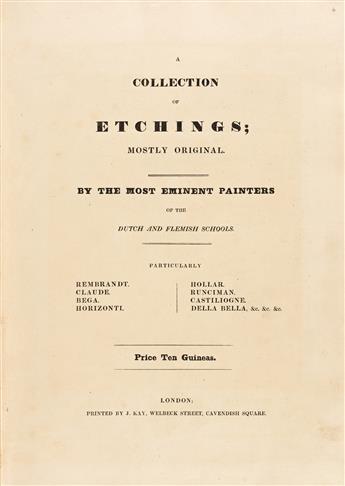 A Collection of Etchings; Mostly Original, by the Most Eminent Painters of the Dutch and Flemish Schools.